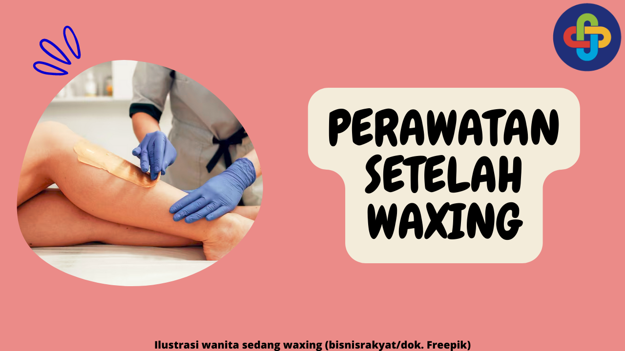 8 Perawatan Setelah Waxing untuk Mencegah Risiko Iritasi Kulit