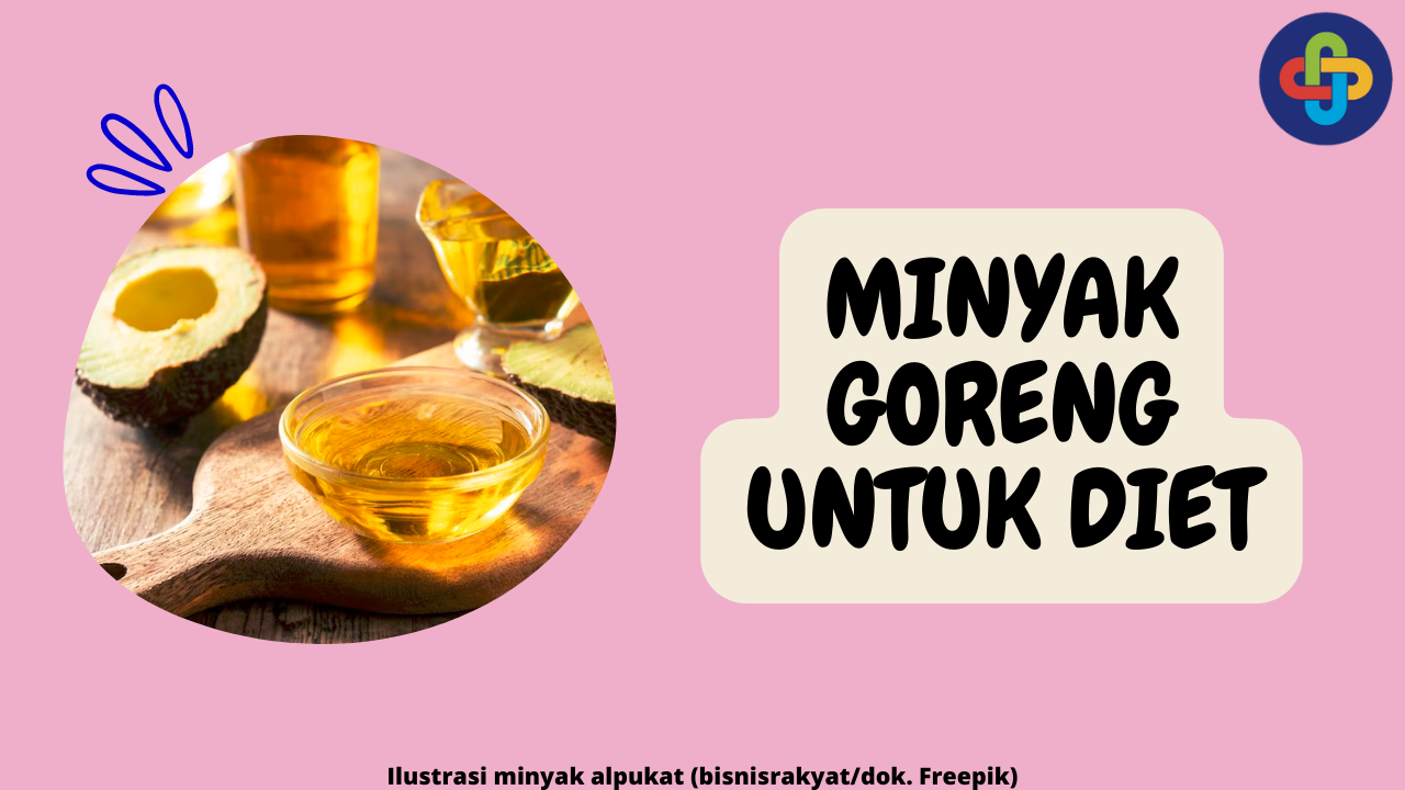 6 Jenis Minyak Goreng yang Cocok untuk Dietmu