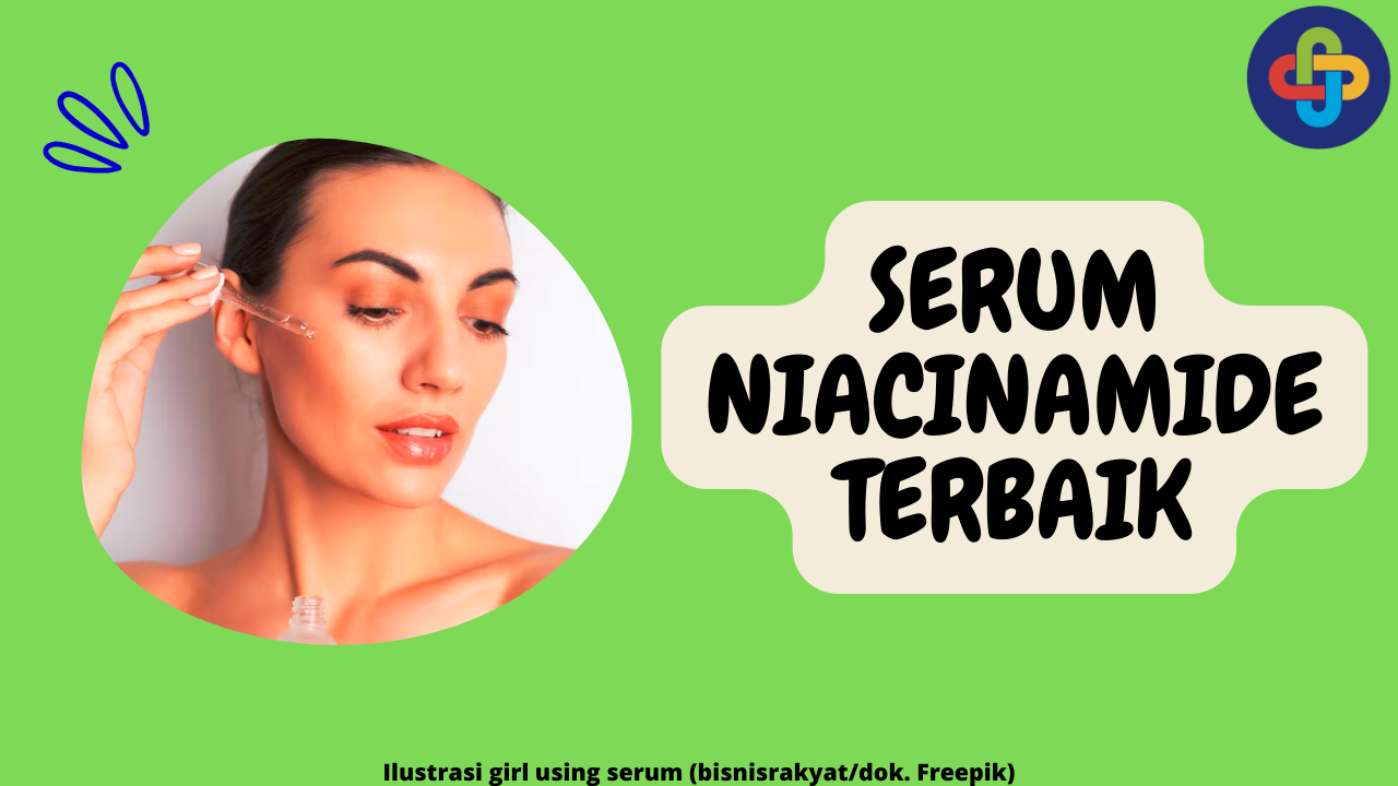 9 Serum Niacinamide Terbaik untuk Perawatan Kulit Wajah Lebih Cerah