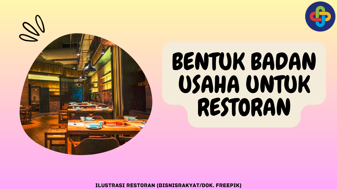 3 Tips dalam Memilih Bentuk Badan Usaha untuk Bisnis Restoran